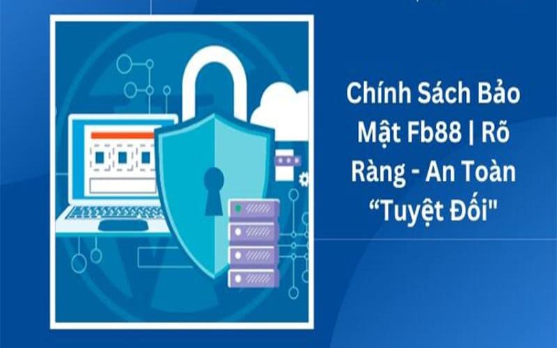 Chính sách bảo mật của FB88 gồm nhiều nội dung 